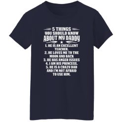5 Things You Should Know About My Daddy He Is An Excellent Teacher He Loves Me To The Shirt
