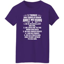 5 Things You Should Know About My Daddy He Is An Excellent Doctor He Loves Me To The Shirt