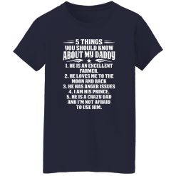 5 Things You Should Know About My Daddy He Is An Excellent Farmer He Loves Me To The Shirt