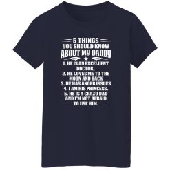 5 Things You Should Know About My Daddy He Is An Excellent Doctor He Loves Me To The Shirt
