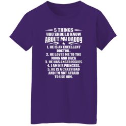 5 Things You Should Know About My Daddy He Is An Excellent Doctor He Loves Me To The Shirt