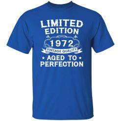 50th Birthday Shirt Limited Edition 1972 Vintage Quality Aged To Perfection Shirt