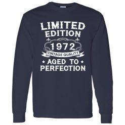 50th Birthday Shirt Limited Edition 1972 Vintage Quality Aged To Perfection Shirt