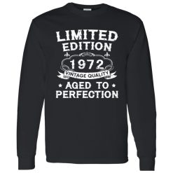 50th Birthday Shirt Limited Edition 1972 Vintage Quality Aged To Perfection Shirt
