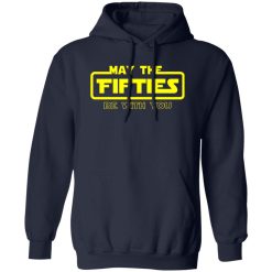 50th Birthday Shirt May The Fifties Be With You Star Wars Shirt