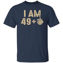 50th Birthday Shirt I Am 49 1 Shirt