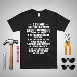 5 Things You Should Know About My Daddy He Is An Excellent Trucker He Loves Me To The Shirt