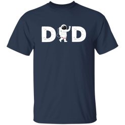 Astronaut Dad Hey Im Your Dad Shirt