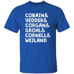 Cobain And Vedder And Corgan And Grohl And Cornell And Weiland T-Shirts, Hoodies, Long Sleeve