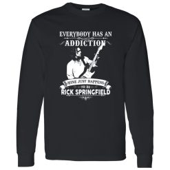 Everybody Has An Addiction Mine Just Happens Rick Springfield Shirt