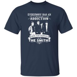 Everybody Has An Addiction Mine Just Happens To Be The Smiths Shirt