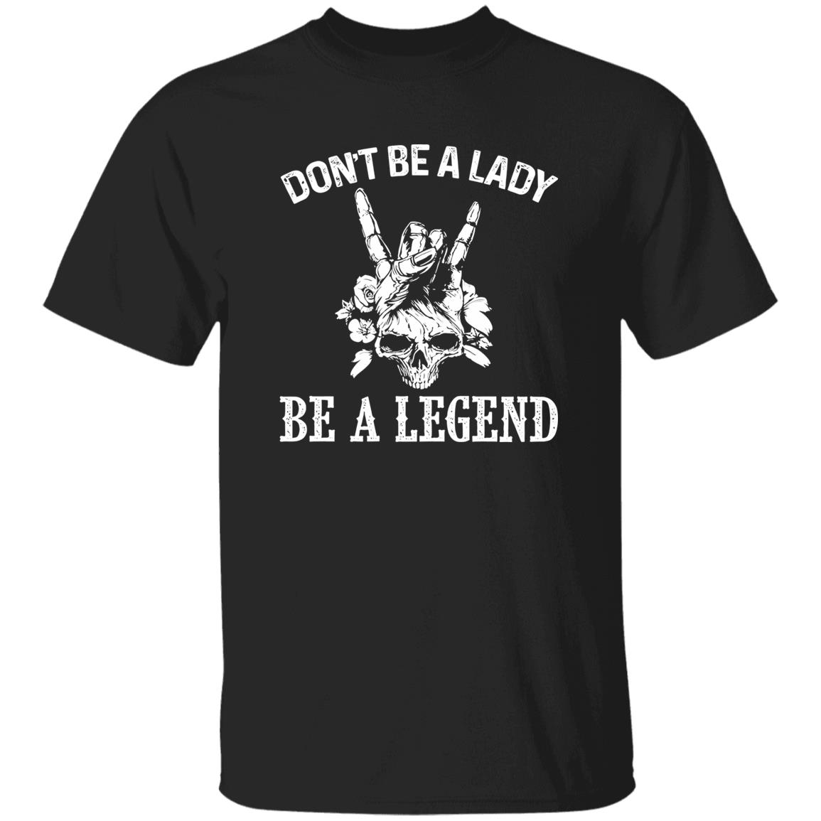 1049-9953-108572989 Don’t Be A Lady Be A Legend Skull With Flowers Rock N Roll Sign Shirt – Bold Rebel Style