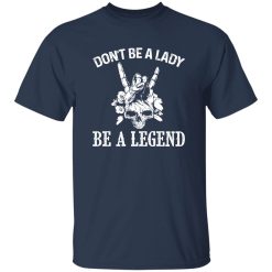Don’t Be A Lady Be A Legend Skull With Flowers Rock N Roll Sign Shirt – Bold Rebel Style