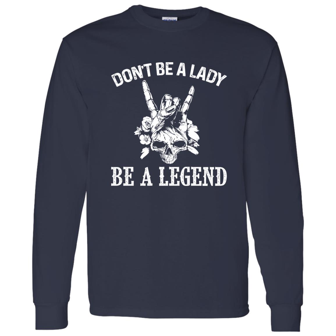 1062-10156-108572991 Don’t Be A Lady Be A Legend Skull With Flowers Rock N Roll Sign Shirt – Bold Rebel Style