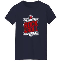 I Know It-s Only Rock And Roll But I Like It Shirt