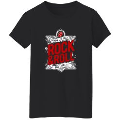 I Know It-s Only Rock And Roll But I Like It Shirt