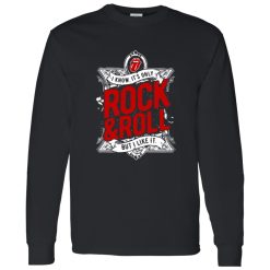 I Know It-s Only Rock And Roll But I Like It Shirt