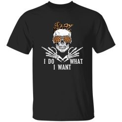 I Do What I Want Skeleton With Glasses And Bandana Shirt