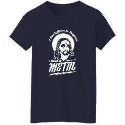 I Don-t Listen to Prayers I Listen to Metal Shirt