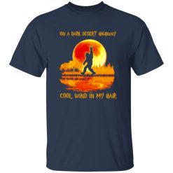 Bigfoot On A Dark Desert Highway Cool Wind In My Hair Shirt