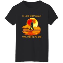 Bigfoot On A Dark Desert Highway Cool Wind In My Hair Shirt