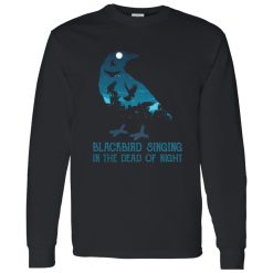 Blackbird Singing In The Dead Of Night Shirt
