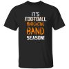 It-s Not Football Marching Band Season Shirt