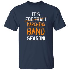 It-s Not Football Marching Band Season Shirt