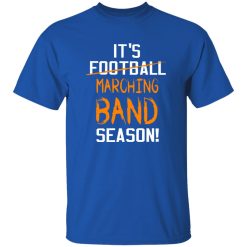 It-s Not Football Marching Band Season Shirt