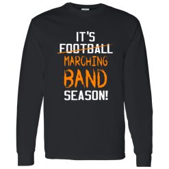 It-s Not Football Marching Band Season Shirt