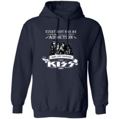 Everybody Has An Addiction Mine Just Happens ToBe Kiss Shirt