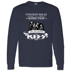 Everybody Has An Addiction Mine Just Happens ToBe Kiss Shirt
