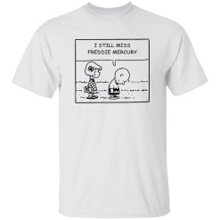 Charlie Brown And Peppermint Patty I Still Miss Freddie Mercury Shirt