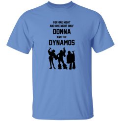 For One Night And One Night Only Donna And The Dynamos Shirt