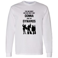 For One Night And One Night Only Donna And The Dynamos Shirt