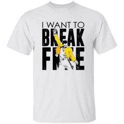 Freddie Mercury I Want To Break Free Shirt