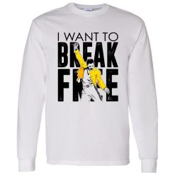 Freddie Mercury I Want To Break Free Shirt