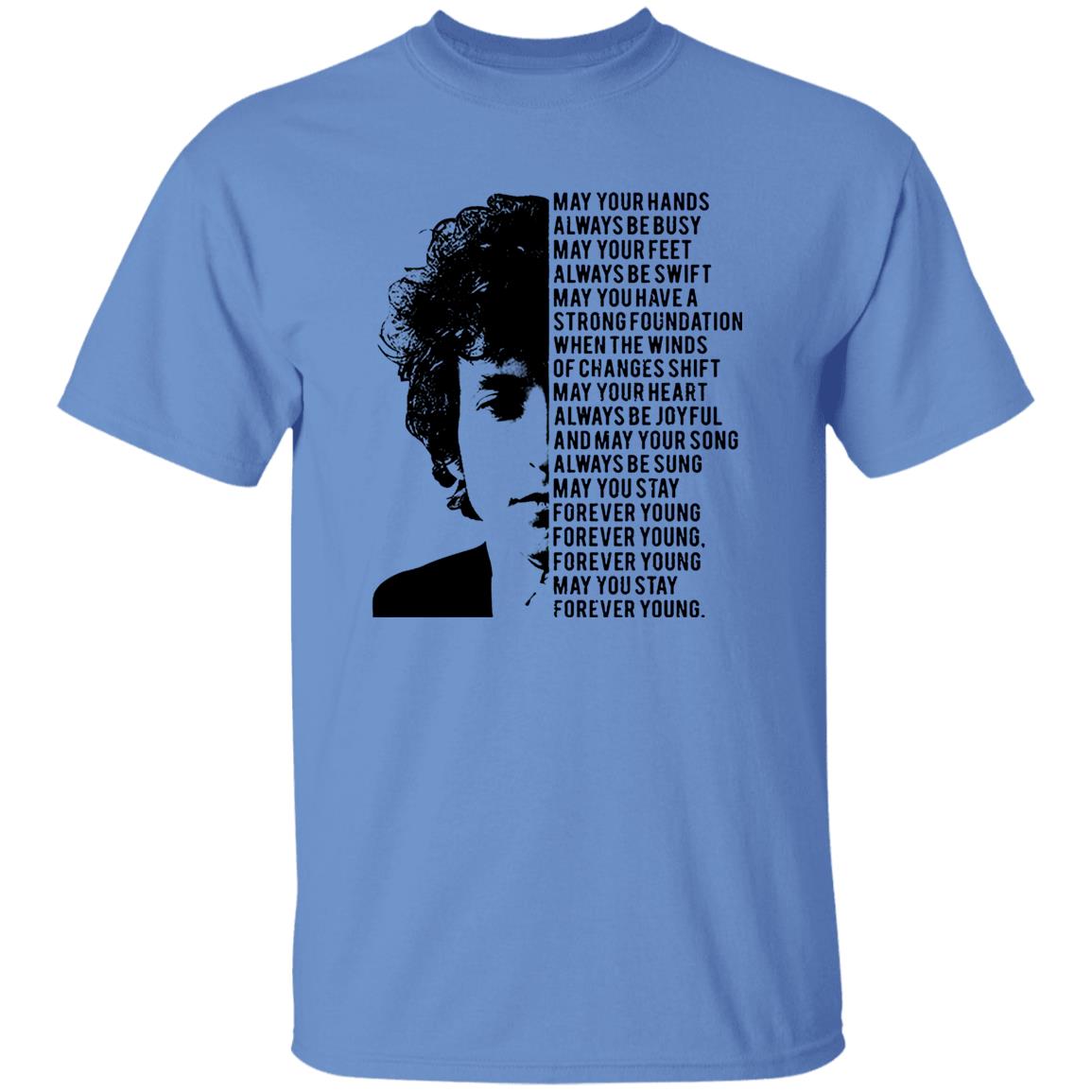 1049-9955-108590908 Bob Dylan Forever Young May Your Hands Always Be Busy May Your Feet Always Be Swift Shirt
