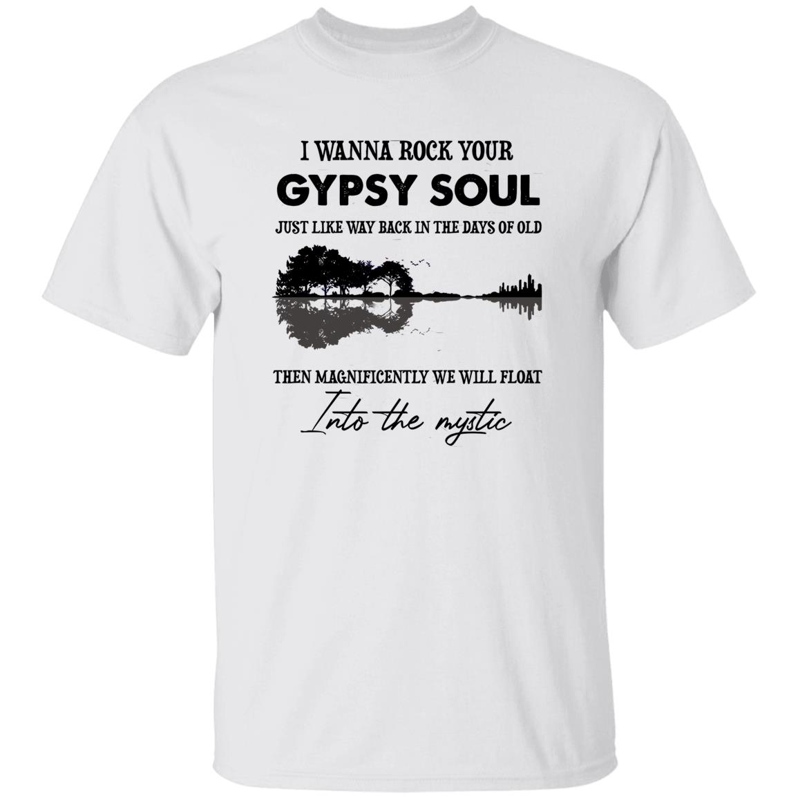 1049-9974-108590891 I Wanna Rock Your Gypsy Soul Just Like Way Back In The Days Of Old Then Magnificently We Will Float Shirt