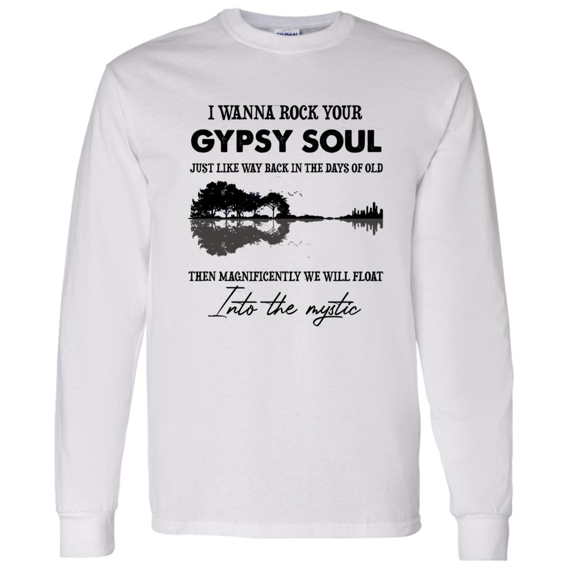 1062-10160-108590893 I Wanna Rock Your Gypsy Soul Just Like Way Back In The Days Of Old Then Magnificently We Will Float Shirt