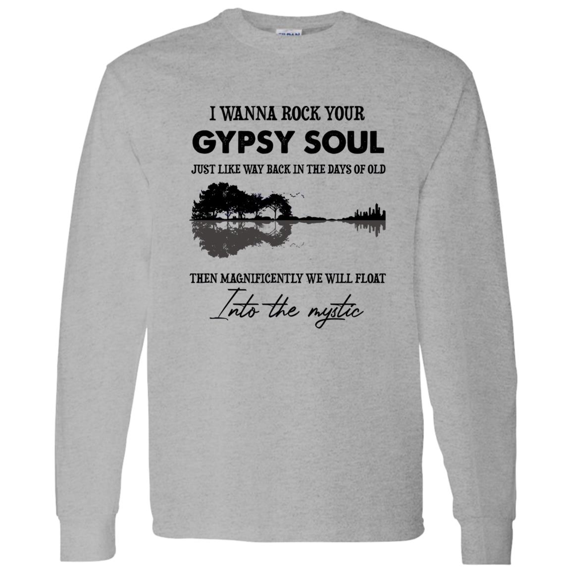 1062-10149-108590893 I Wanna Rock Your Gypsy Soul Just Like Way Back In The Days Of Old Then Magnificently We Will Float Shirt