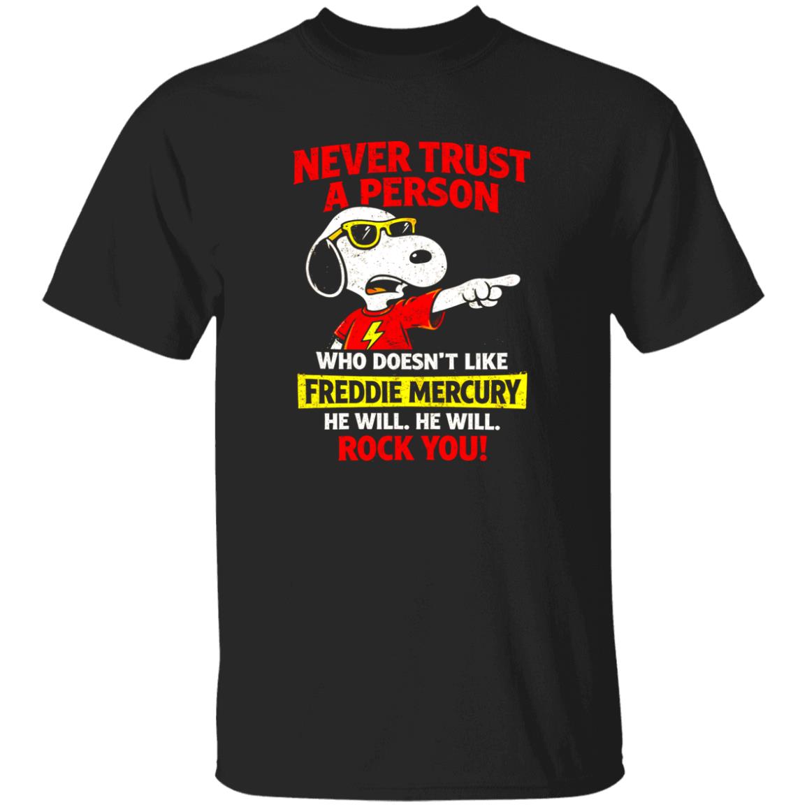 1049-9953-108606860 Never Trust A Person Who Doesn’t Like Freddie Mercury Rock You Shirt