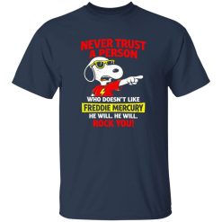Never Trust A Person Who Doesn’t Like Freddie Mercury Rock You Shirt