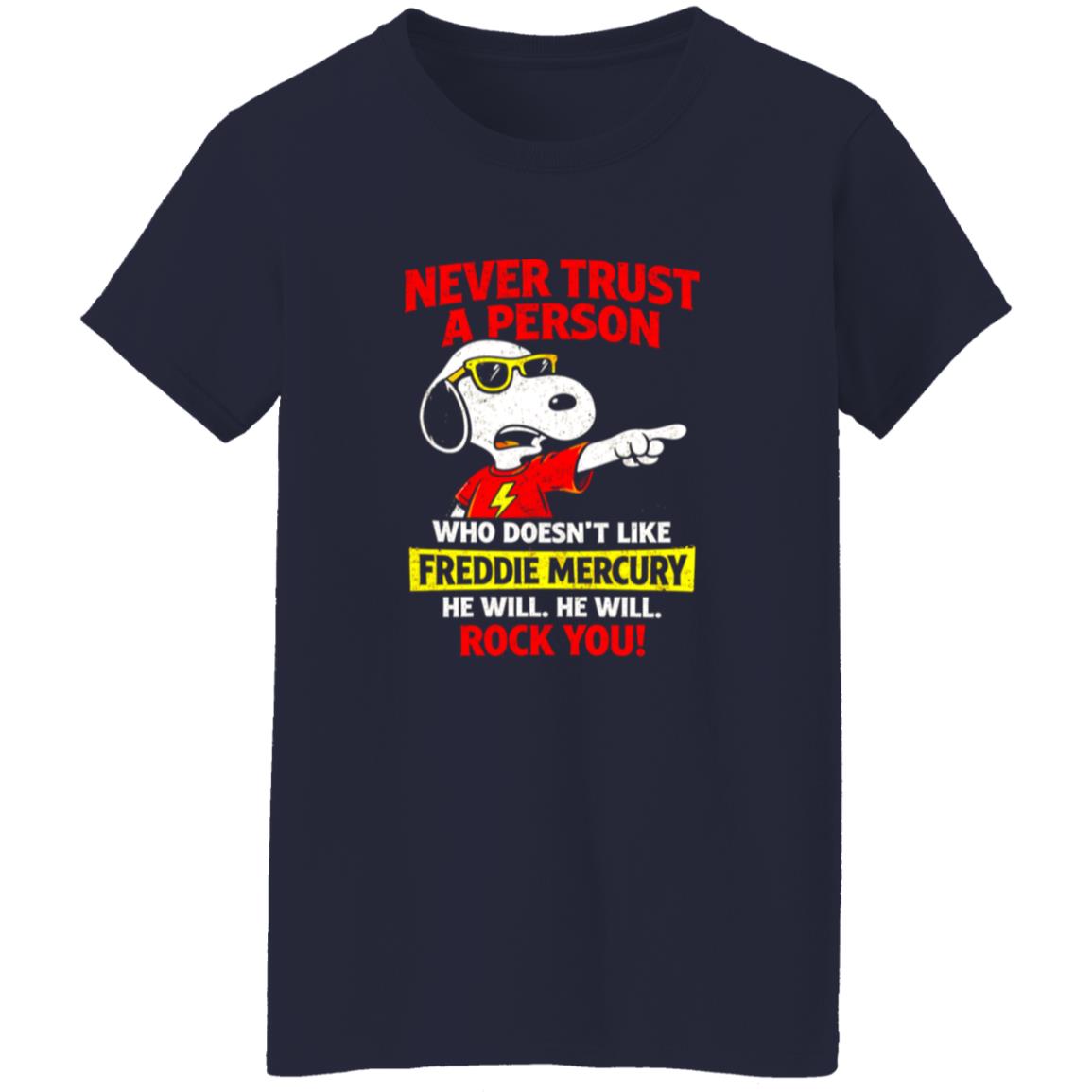 1054-10063-108606861 Never Trust A Person Who Doesn’t Like Freddie Mercury Rock You Shirt