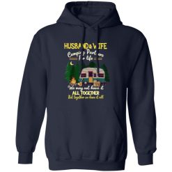 Husband And Wife Camping Partners For Life We May Not Have It All Together But Together We Have It Shirt