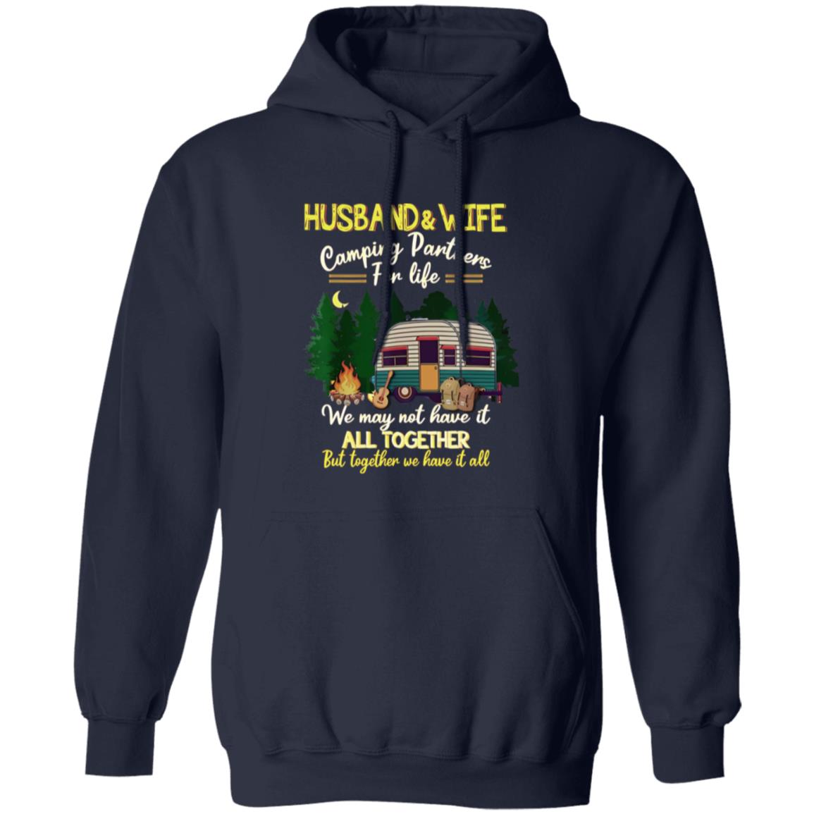 541-4742-108623116 Husband And Wife Camping Partners For Life We May Not Have It All Together But Together We Have It Shirt