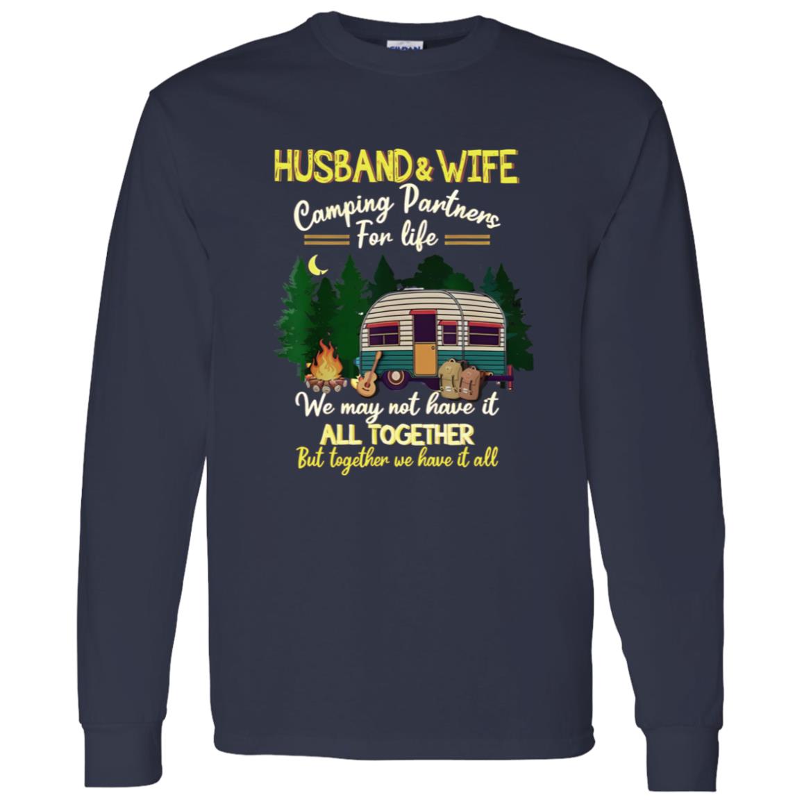 1062-10156-108623119 Husband And Wife Camping Partners For Life We May Not Have It All Together But Together We Have It Shirt
