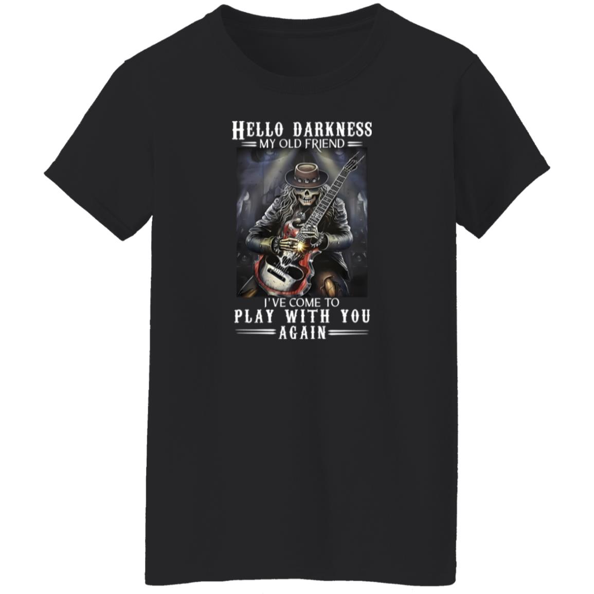 1054-10039-108623073 Hello Darkness My Old Friend Ive Come To Play With You Again Rock N Roll Occult Gothic Skeleton Pla Shirt