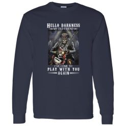 Hello Darkness My Old Friend Ive Come To Play With You Again Rock N Roll Occult Gothic Skeleton Pla Shirt