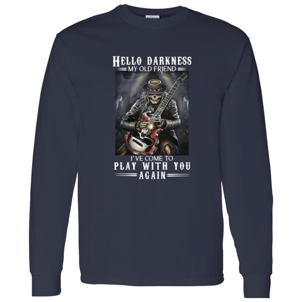 1062-10156-108623074 Hello Darkness My Old Friend Ive Come To Play With You Again Rock N Roll Occult Gothic Skeleton Pla Shirt